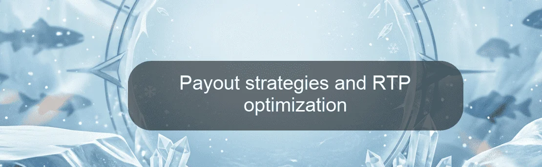 Payout strategies and RTP optimization Payout strategies and RTP optimization